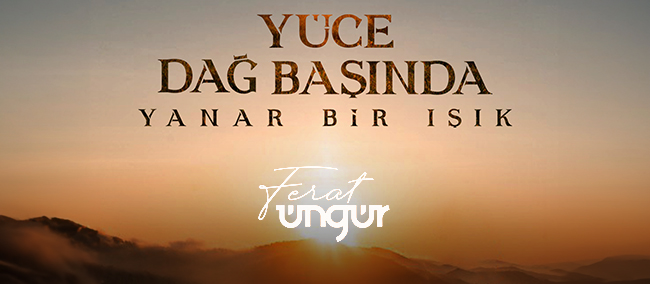 Ferat Üngür’ün “Yüce Dağ Başında Yanar Bir Işık” şarkısı yayında