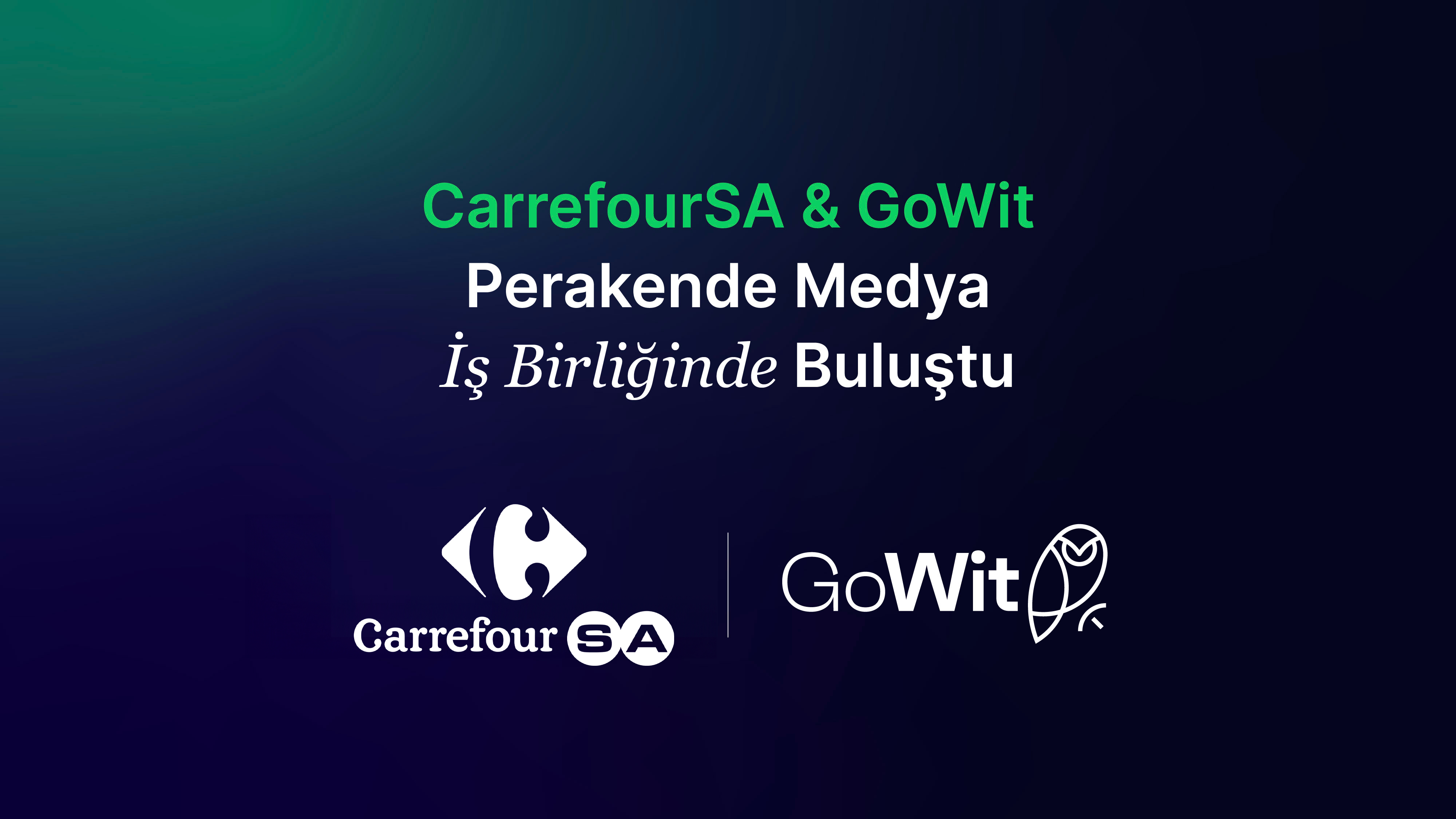 CarrefourSA ve GoWit, perakende medya alanında güçlerini birleştiriyor