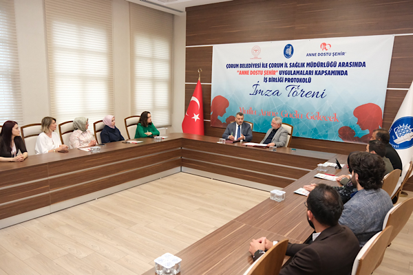 Çorum’da “Anne Dostu Şehir” için iş birliği protokolü imzalandı